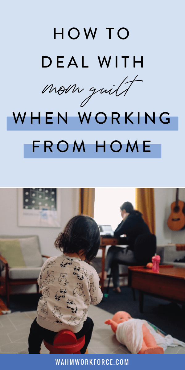how to deal with mom guilt while working from home